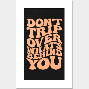 Don’t trip over what’s behind you , Positive Quote Shirt, Inspirational Sayings On Back , Cute Motivational Gifts, Good Vibes positive energy quote Posters and Art